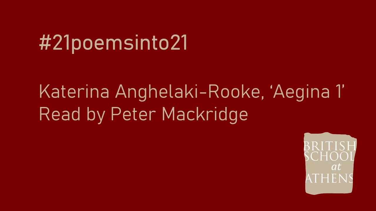 Katerina Anghelaki-Rooke ‘Aegina 1’ read by Peter Mackridge