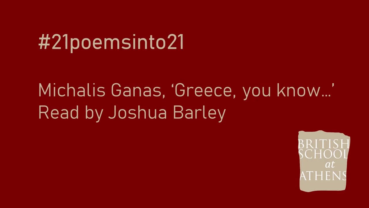 Michalis Ganas ‘Greece, you know…’ read by Joshua Barley