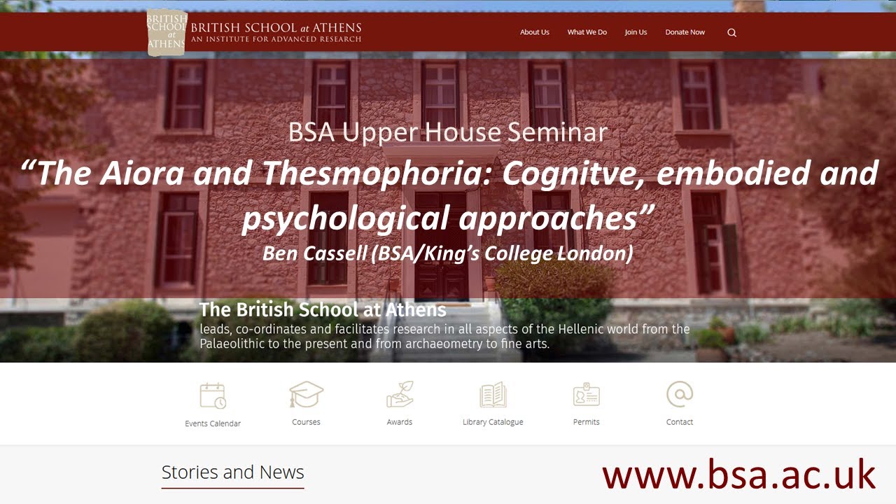 Ben Cassell (BSA/King’s College London), “The Aiora and Thesmophoria: Cognitve, embodied and psychological approaches”