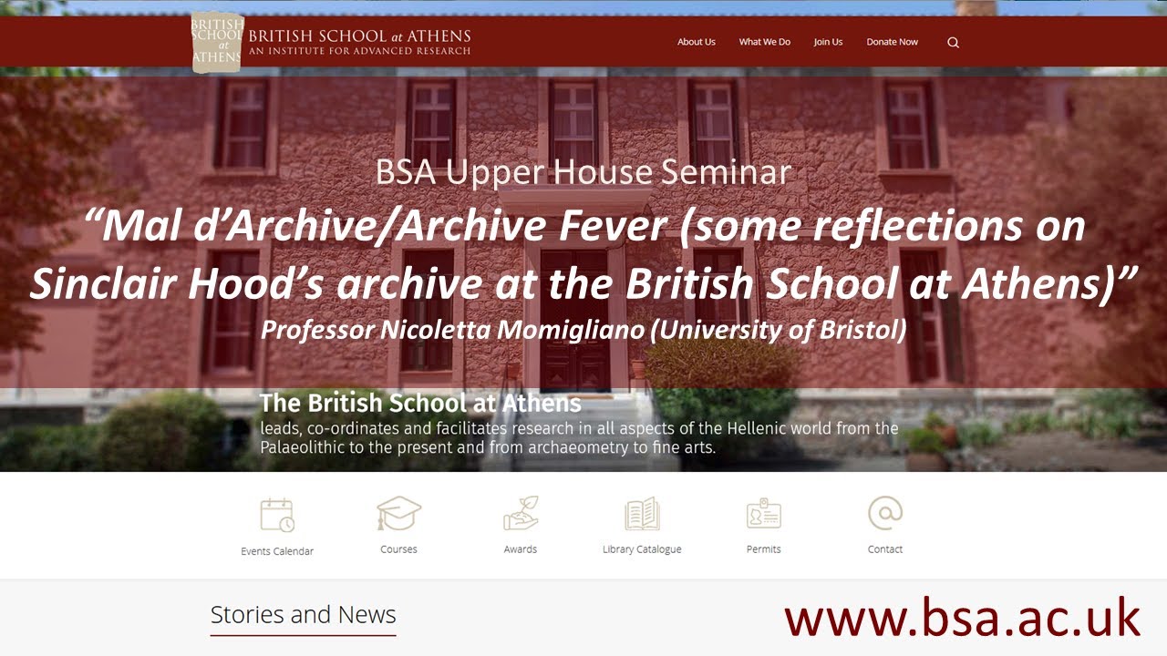 Professor Nicoletta Momigliano (University of Bristol), “Mal d’Archive/Archive Fever (some reflections on Sinclair Hood’s archive at the British School at Athens)”